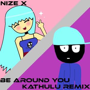 Be Around You (Kathulu Remix)