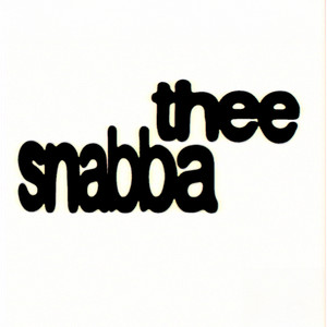 SNABBA MET THEE