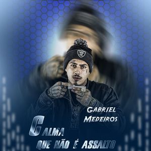 Gabriel Medeiros - Calma que não é assalto (Explicit)