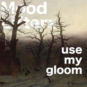 Use my gloom