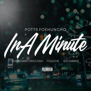 In A Minute (feat. Big Homie DreCash, Touche & Sid Dawg) [Explicit]