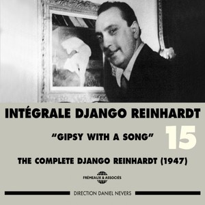 Intégrale Django Reinhardt, vol. 15 (1947) - Gipsy With a Song