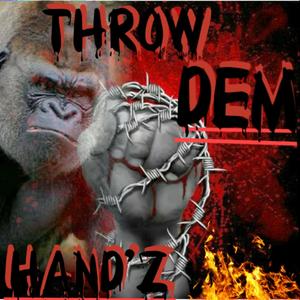 Throw Dem Hand'z (feat. Flyy Guyy, Prince Beezy, Nu-Nu, Zorro, Tina Mama & Dre Slater) [Explicit]