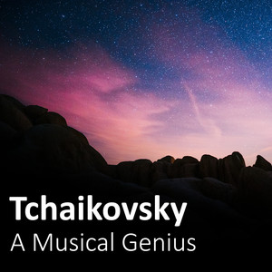 Tchaikovsky: A Musical Genius