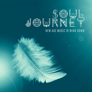 Soul Journey: New Age Music to Wind Down