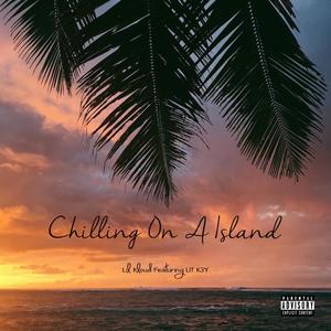 Chilling On A Island (Explicit)