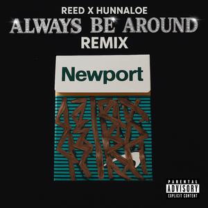 Always Be Around (feat. Reed, Hunnaloe & DVNTBEATS) (Remix|Explicit)