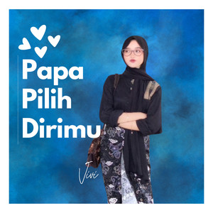 Papa Pilih Dirimu