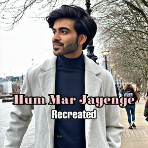 Hum Mar Jayenge (Recreated)