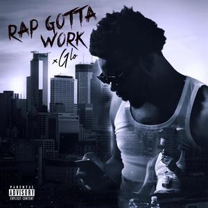 Rap Gotta Work (Explicit)