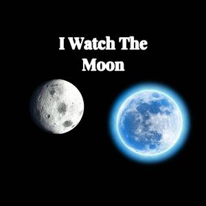 I Watch The Moon