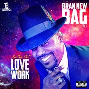 Bran New Bag Vol 1: Love N Work