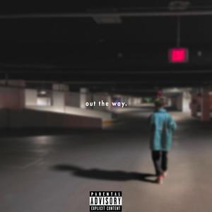 Out the way (Explicit)