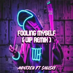 Fooling Myself (VIP Remix)
