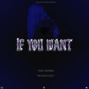 If You Want (feat. Preet Boparai)