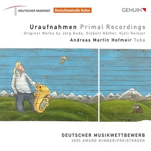 Tuba Recital: Hofmeir, Andreas Martin - DUDA, J. / NATHER, G. / ROIKJER, K. (Uraufnahmen Primal Recordings)