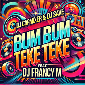 Bum Bum Teke Teke (Italo Dance Mix|feat. DJ Francy M)