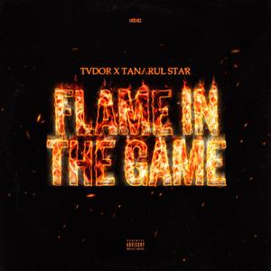 Flame in The Game (feat. Tanarul Star) [Explicit]