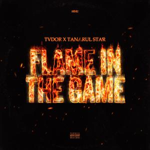 Flame in The Game(feat. Tanarul Star) (Explicit)