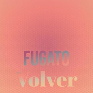 Fugato Volver