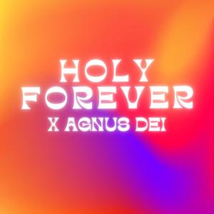 Holy Forever X Agnus Dei