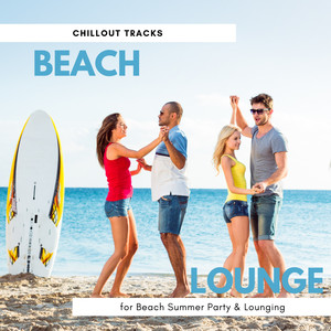 Beach Lounge - Chillout Tracks For Beach Summer Party & Lounging