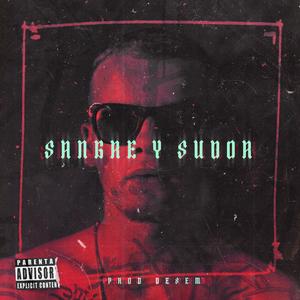 Sangre y sudor (feat. desembeats) (Explicit)