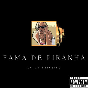 Fama De Piranha (Explicit)