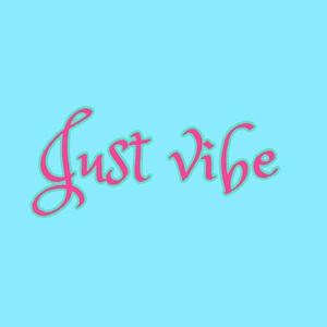 Just vibe