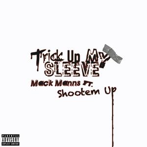 Trick Up My Sleeve (feat. Shootem Up) [Explicit]