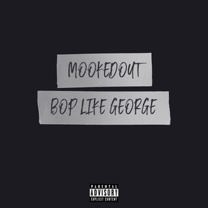 BOP LIKE GEORGE (Explicit)