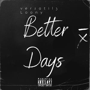 Better Days (feat. Loony) [Explicit]