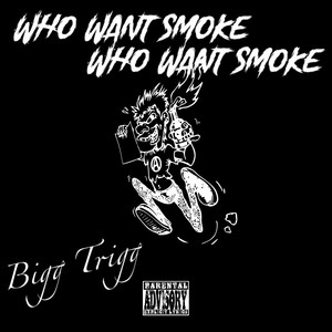 WHO WANT SMOKE (Explicit)