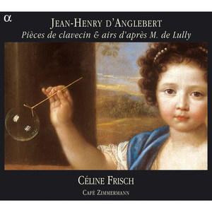 d'Anglebert: Pièces de clavecin & airs d'après M. de Lully