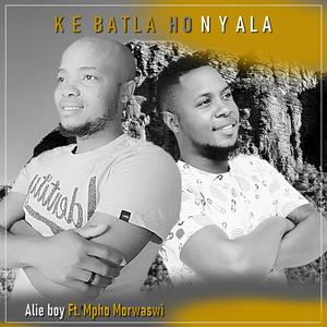 Ke Batla Ho Nyala (feat. Mpho Morwaswi)