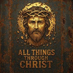 All Things Through Christ