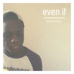 Even If (Voice Memo)