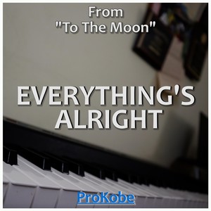 Everything's Alright (From "To The Moon")