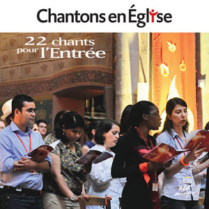 Chantons en Église - 22 chants pour l'Entrée