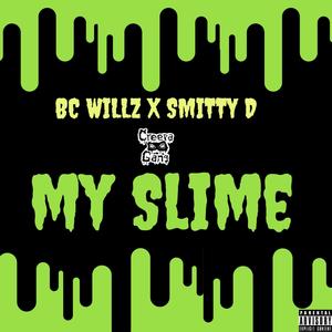My Slime (feat. Smitty D) (Explicit)