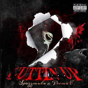 Cuttin Up (feat. Primo C) [Explicit]