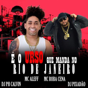 É O URSO QUE MANDA NO RIO DE JANEIRO (Explicit)