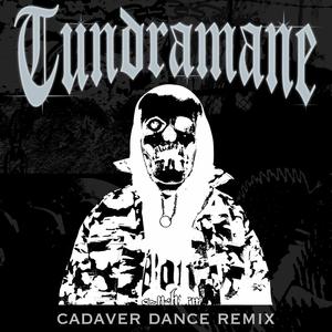 CADAVER DANCE (TUNDRAMANE Remix|Explicit)