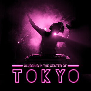 Clubbing in the Center of Tokyo - After Dark, Asian Chillout, Deep Vibes, Oxygen Bar