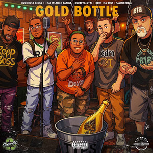 Gold Bottle (feat. That McAllen Family, ROD4EVALOYAL & Pacifik2Real) (Explicit)