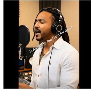 Is There Anything Too Hard For God