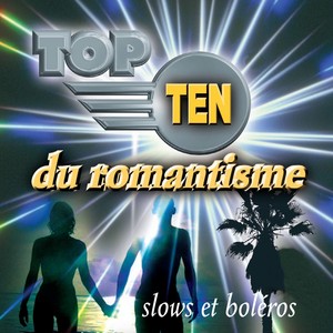 Top TEN Slows et Boléros (Du Romantisme)