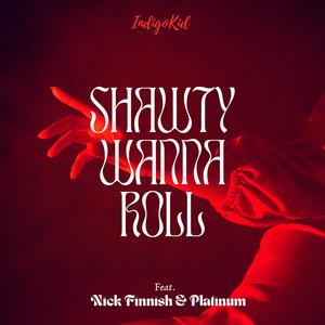 Shawty Wanna Roll (feat. Nick Finnish & Platinum)