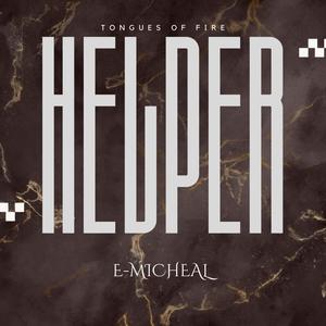 Helper Tongues of fire (feat. E-micheal)