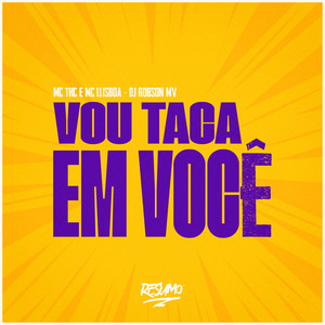 Vou Taca Em Você (Explicit)